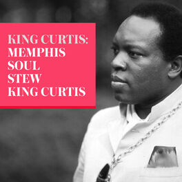 Album cover of King Curtis: Memphis Soul Stew