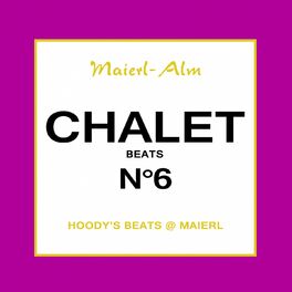 Album cover of Chalet Beat No.6 - The Sound of Kitz Alps @ Maierl (Compiled by DJ Hoody)