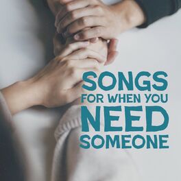 Album cover of Songs for When You Need Someone