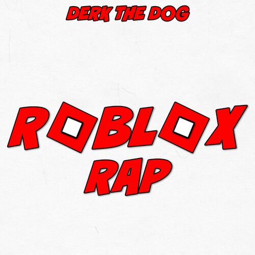 Derk The Dog Roblox Rap Lyrics And Songs Deezer - roblox arabic song
