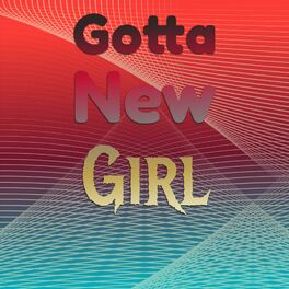 Album cover of Gotta New Girl