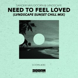 Album cover of Need To Feel Loved (LVNDSCAPE Sunset Chill Mix)