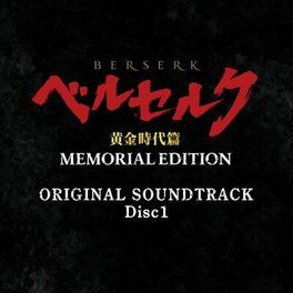 Album cover of BERSERK The Golden Age Arc MEMORIAL EDITION ORIGINAL SOUNDTRACK Disc 1