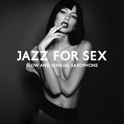 Ascolta Jazz for Sex: Slow and Sensual Saxophone for Making Love & Bedroom  Playlist 2023 (Sexting Background Music) il nuovo album di Jazz Music  Collection | Deezer
