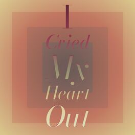 Album cover of I Cried My Heart Out