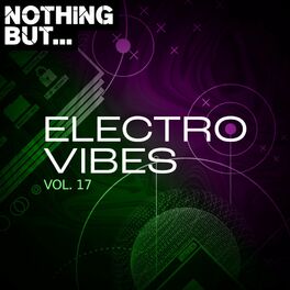 Album cover of Nothing But... Electro Vibes, Vol. 17