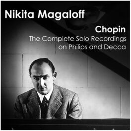 Album cover of Nikita Magaloff Chopin: The Complete Solo Recordings on Philips and Decca