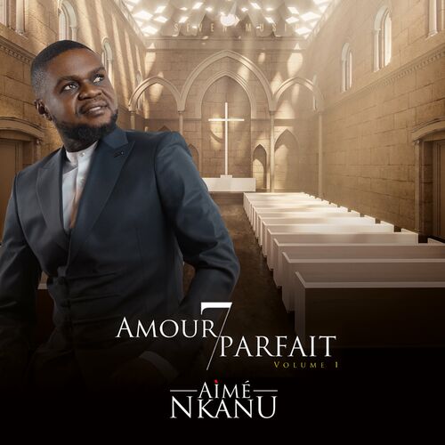 Aime Nkanu Amour Parfait Vol 1 Lyrics And Songs Deezer