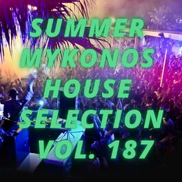 Album cover of Summer Mikonos House Selection Vol.187