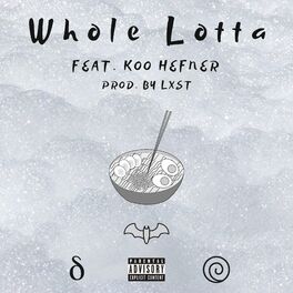 Album cover of Whole Lotta (feat. Koo Hefner)