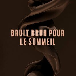 Album cover of Bruit brun pour le sommeil: Bruit paisible pour faciliter l'endormissement