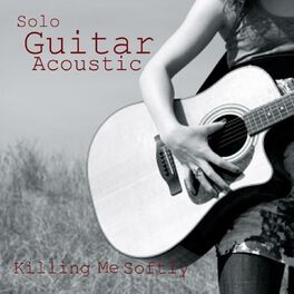 Album cover of Solo Guitar - Acoustic Guitar Songs - Killing Me Softly