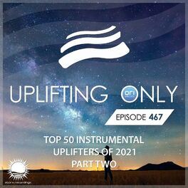 Album cover of Uplifting Only 467: No-Talking DJ Mix: Ori's Top 50 Instrumental Uplifters of 2021 - Part 2