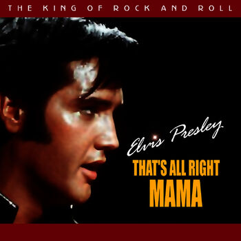 Elvis Presley That S All Right Mama Listen With Lyrics Deezer