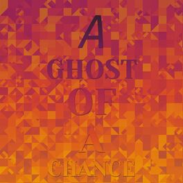Album cover of A Ghost Of A Chance