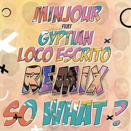 Album cover of So What (feat. Gyptian & Loco Escrito) [Minjour Remix]
