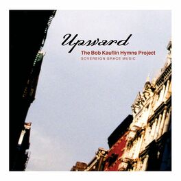 Album cover of Upward: The Bob Kauflin Hymns Project