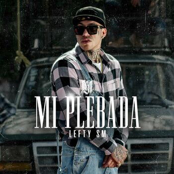 Lefty Sm Mi Plebada listen with lyrics Deezer