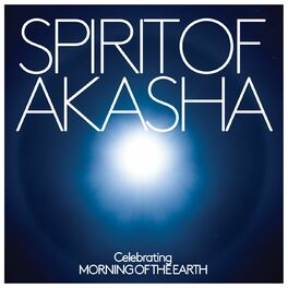 Album cover of Spirit of Akasha - Celebrating Morning Of The Earth Soundtrack (features special bonus tracks)