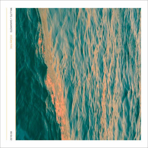 Willits + Sakamoto - Ocean Fire: lyrics and songs | Deezer