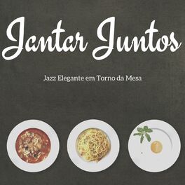 Album cover of Jantar Juntos: Jazz Elegante em Torno da Mesa