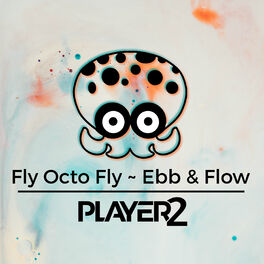 Album cover of Fly Octo Fly ~ Ebb & Flow (From 