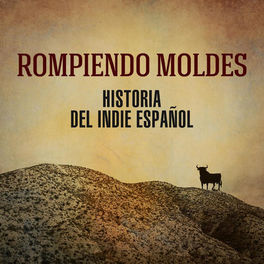 Album cover of Rompiendo Moldes: Historia del Indie Español