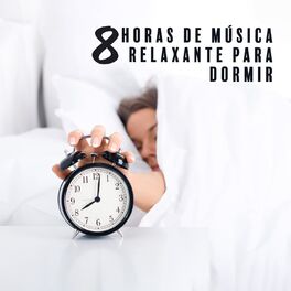 Album cover of 8 Horas de Música Relaxante para Dormir