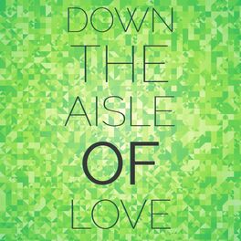 Album cover of Down The Aisle Of Love