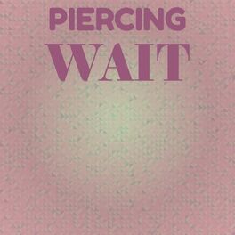 Album cover of Piercing Wait