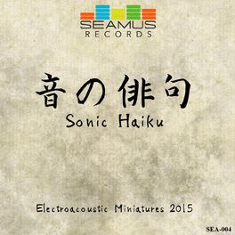 Album cover of Seamus Electroacoustic Miniatures 2015: Sonic Haiku