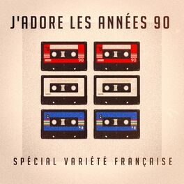Album cover of J'adore les années 90 : spécial variété française