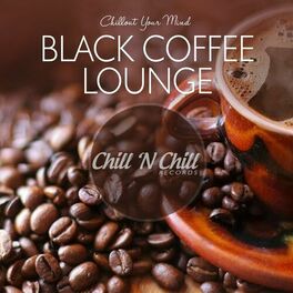Album cover of Black Coffee Lounge: Chillout Your Mind
