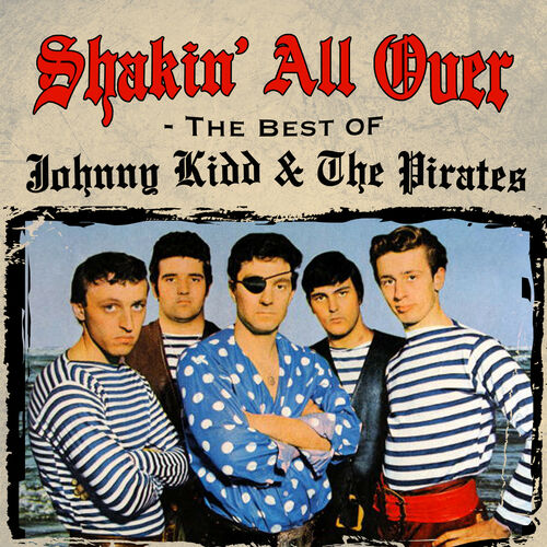 Johnny Kidd & The Pirates - Shakin' All Over - The Best Of: lyrics en ...