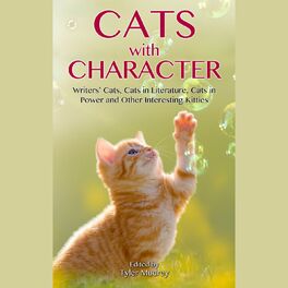 Album cover of Cats with Character - Writer's Cats, Cats in Literature, Cats in Power and Other Interesting Kitties (Unabridged)