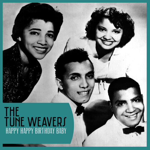 The Tune Weavers - Happy Happy Birthday Baby: listen with lyrics | Deezer