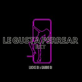 Album cover of LE GUSTA PERREAR RKT