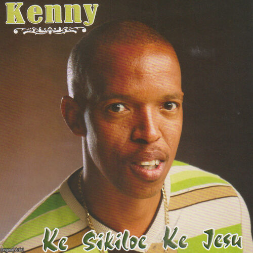 Kenny - Ke Sikiloe Ke Jesu: lyrics and songs | Deezer