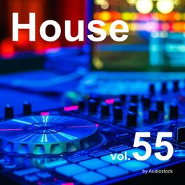 Album cover of House, Vol. 55 -Instrumental BGM- by Audiostock