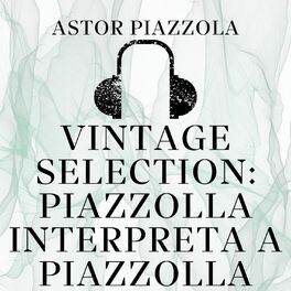 Album cover of Vintage Selection: Piazzolla Interpreta a Piazzolla (2021 Remastered)