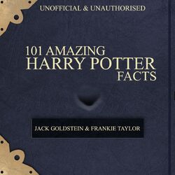 101 Amazing Harry Potter Facts (feat. Frankie Taylor)