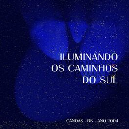 Album cover of Iluminando os caminhos do Sul