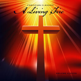 Album cover of Christian Classics: A Living Fire, Vol. 11