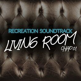 Album cover of Living Room, Recreation Soundtrack, Chap.01