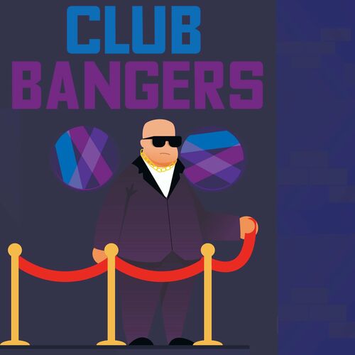 Various Artists Club Bangers Lyrics And Songs Deezer