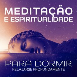 Album cover of Meditação e Espiritualidade para Dormir: Relajarse Profundamente, Musique Zen pour Dormir, Sons para Dormir