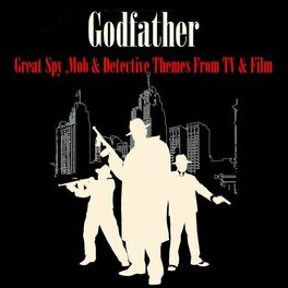 Album cover of The Godfather - Great Spy, Mob & Detective Themes