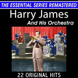 Album cover of Harry James and His Orchestra 22 Original Big Band Hits the Essential Series