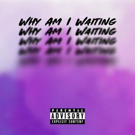 Album cover of Why Am I Waiting