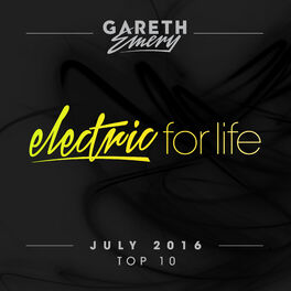 Album cover of Electric For Life Top 10 - July 2016 (by Gareth Emery)